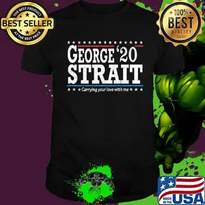 George 20 strait carrying your love with me shirt