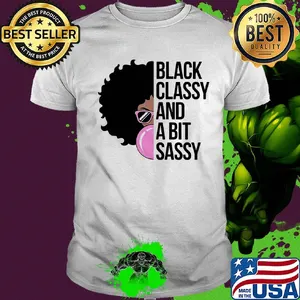 Girl black classy and a bit sassy shirt