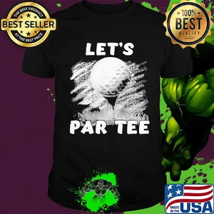 Golf let's par tee shirt