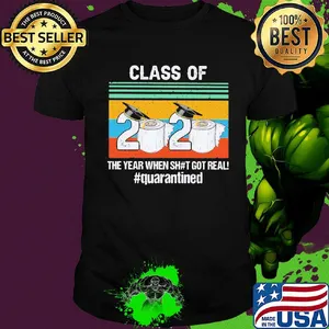 Graduate class of 2020 the year when shit got real quarantined toilet paper vintage shirt