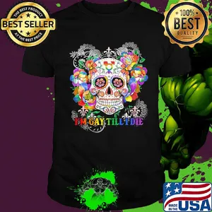 Hippie skull I'm gay till I die shirt