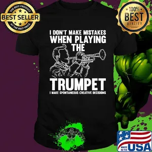 I don't make mistake when playing the trumpet I make spontaneous shirt