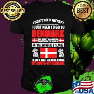 I don't need therapy I just need to go to denmark the most beautiful flag shirt