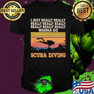 I just really really really really really wanna go scuba diving vintage shirt