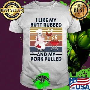 I like my butt rubbed and my pork pulled vintage shirt