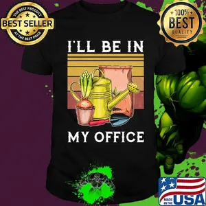 I'll be in my office garden vintage shirt