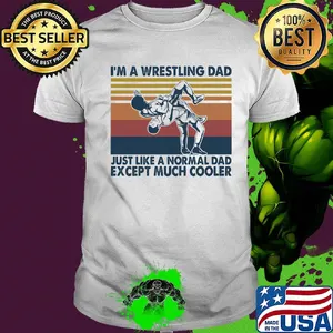 I'm a wrestling dad just like a normal dad except much cooler vintage shirt
