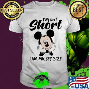 I'm not short I am mickey mouse size shirt