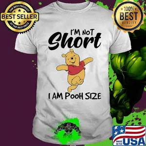I'm not short I am pooh size shirt