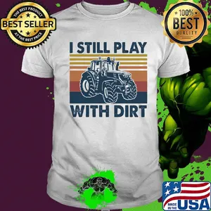 I still play Truck with dirt vintage shirt