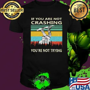 If you are not crashing snowboarder you're not trying vintage shirt
