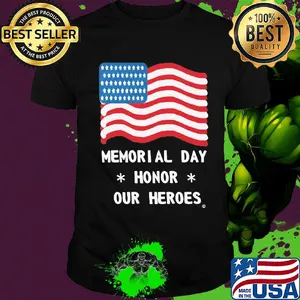 Independence Day memorial day honor our heroes shirt