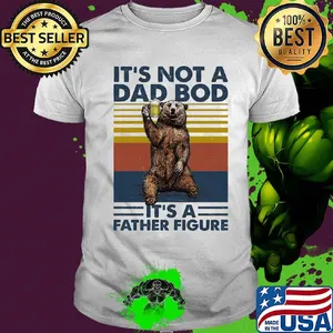 It's not a dad bod it's a father figure bear beer vintage shirt