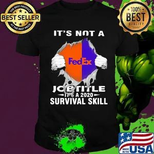It's not a fedex job title it's a 2020 survival skill shirt