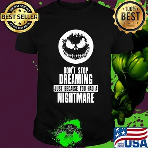 Jack skellington don't stop dreaming just because you had a nightmare shirt