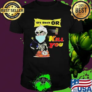 Jeff Dunham Skeleton Covid 19 6ft back or kill you mask shirt