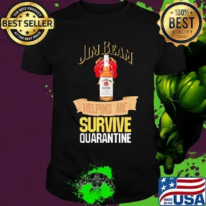 Jim Beam helping me survive quarantine shirt