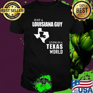 Just a louisiana guy living in a texas world map shirt