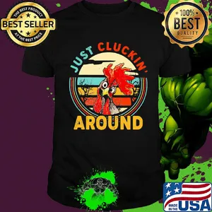 Just cluckin around chicken vintage shirt