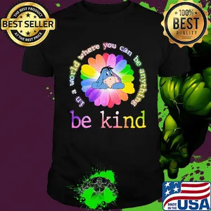 Lgbt eeyore flower in a world where you can be anything be kind shirt