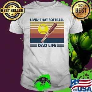 Livin that softball dad life vintage shirt