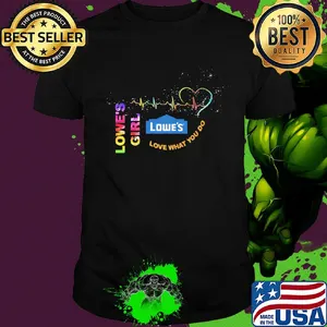 Lowe's girl love what you do heartbeat shirt