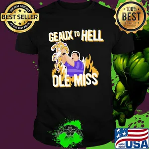 LSU Geaux to hell ole miss tiger fire shirt