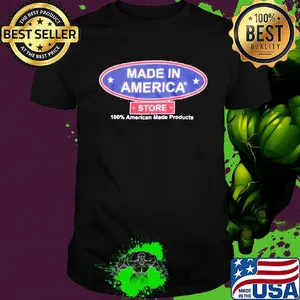 Made in America store 100 percent American made products shirt