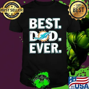 Miami dolphins best dad ever happy father's day shirt