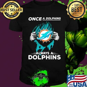 Miami Dolphins once a dolphins always a Dolphins hand shirt