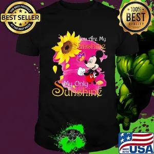 Mickey mouse butterfly sunflower you are my sunshine my only sunshine shirt