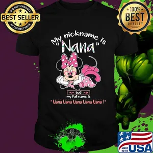 Minnie mouse my nickname is nana but my full name is nana shirt
