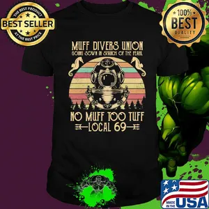 Muff divers union boing sown in search of the pearl no muff too tuff local 69 vintage shirt