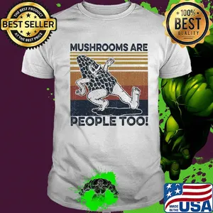 Mushrooms are people too vintage shirt