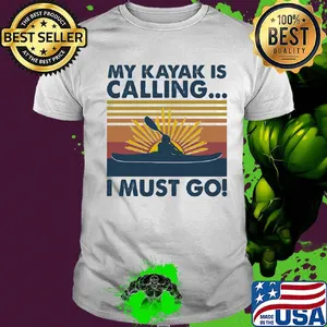 My kayak is calling I must go vintage shirt