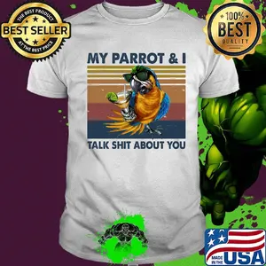 My parrot and I talk shit about you wine vintage shirt