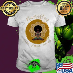 Namastay the fuck away yoga girl shirt