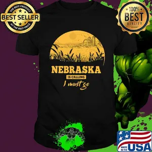 Nebraska is calling I must go shirt