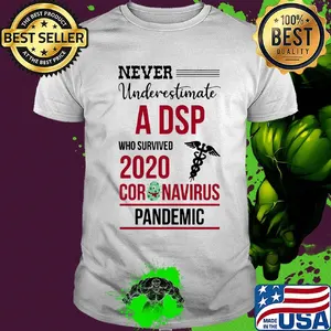 Never underestimate a DSP who survived 2020 coronavirus pandemic shirt