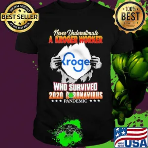 Never underestimate a Kroger worker Kroger who survived 2020 coronavirus pandemic shirt