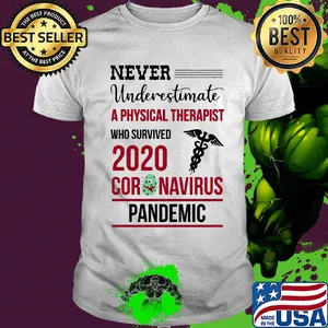 Never underestimate a physical therapist who survived 2020 coronavirus pandemic shirt