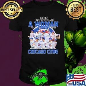 Never underestimate a woman who understands baseball and loves Chicago Cubs signatures shirt