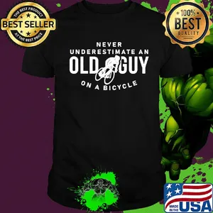 Never underestimate an old guy on a bicycle shirt