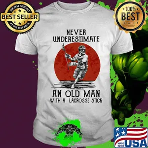 Never underestimate an old man with a lacrosse stick shirt