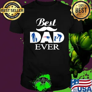 New england patriots best dad ever father’s day shirt