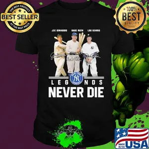 New york yankees joe dimaggio babe ruth lou gehrig legends never die signatures shirt