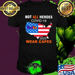 Not all heroes covid-19 fedex 2020 wear capes american flag independence day shirt