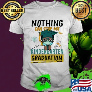 Nothing can stop me kindergarten graduation mask shirt
