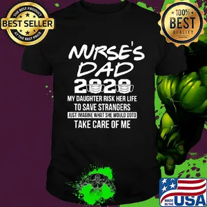Nurse's dad 2020 mask my daughter risk her life to save strangers shirt