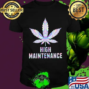 Official weed high maintenance shirt